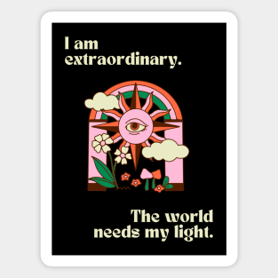 I am extraordinary. The world needs my light. Magnet